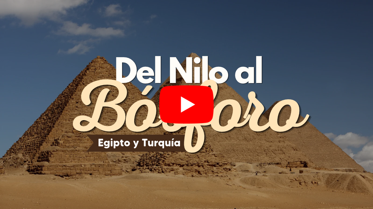 DEL NILO AL BÓSFORO EGIPTO Y TURQUÍA 2027