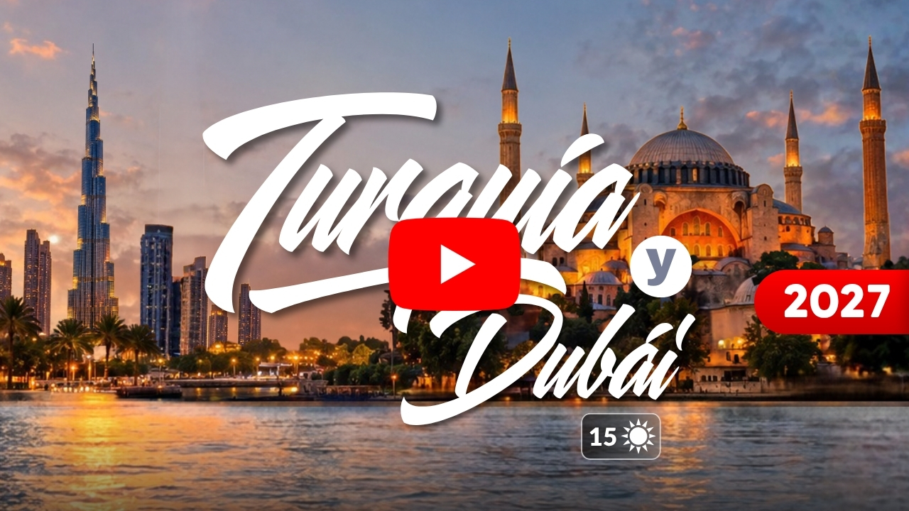 TURQUÍA Y DUBÁI 2027